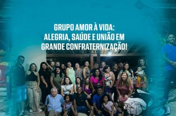 Grupo Amor à Vida: Alegria, Saúde e União em Grande Confraternização!
