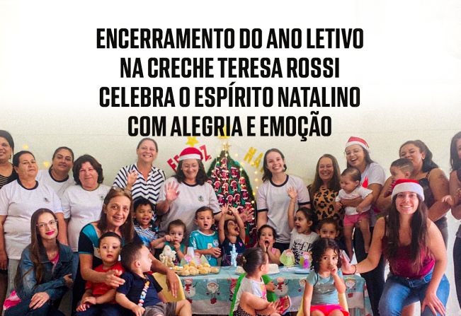 Encerramento do Ano Letivo na Creche Teresa Rossi Celebra o Espírito Natalino com Alegria e Emoção