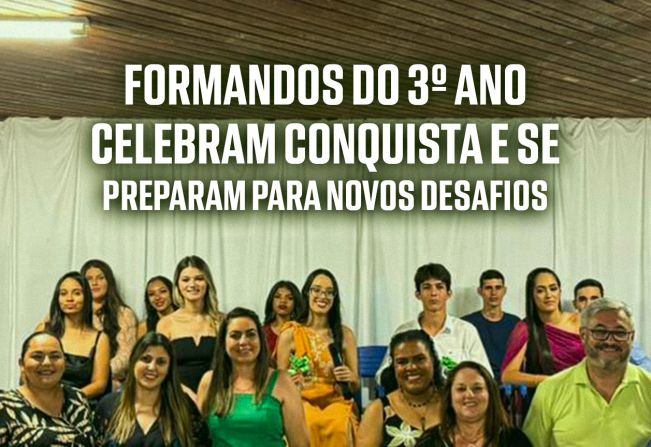 Formandos do 3º Ano Celebram a Conclusão de um Ciclo e o Início de Novos Horizontes na Escola Estadual José Gomes