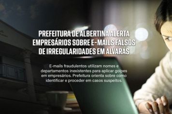 Prefeitura de Albertina Alerta Empresários Sobre E-mails Falsos de Irregularidades em Alvarás