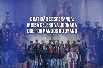 Gratidão e esperança: Missa celebra a jornada dos formandos do 9º ano
