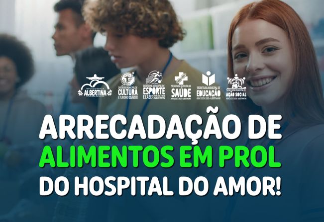 Albertina se Une em Solidariedade: Arrecadação de Alimentos para o Hospital do Amor