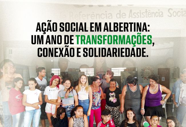 Ação Social em Albertina: Um Ano de Transformações, Conexão e Solidariedade