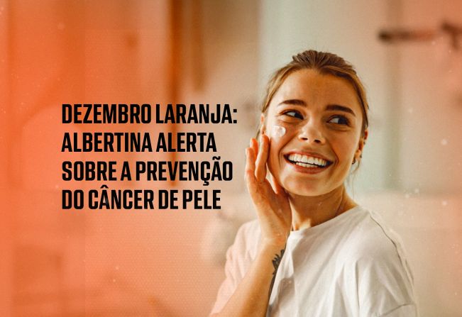 Dezembro Laranja: Albertina Alerta Sobre a Prevenção do Câncer de Pele