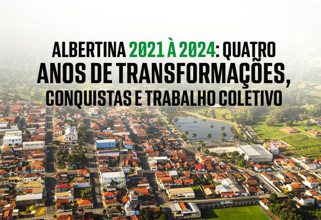 Albertina 2021-2024: Quatro Anos de Transformações, Conquistas e Trabalho Coletivo